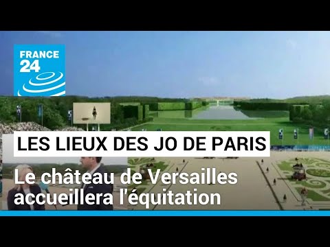 Les lieux des JO de Paris-2024, étape 1 : le château de Versailles qui accueillera l'équitation