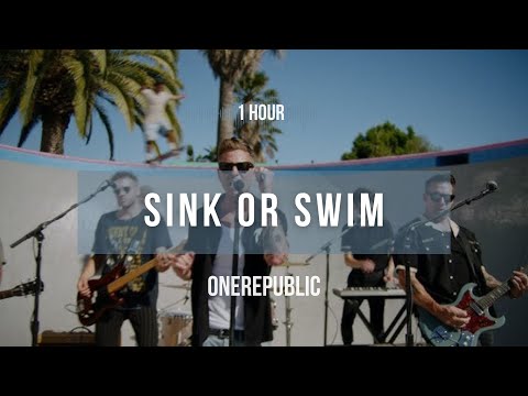 [1 hour] OneRepublic - Sink Or Swim | Lyrics