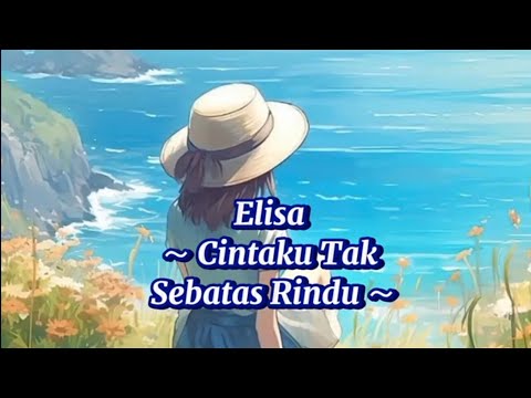 Elisa - Cintaku Tak Sebatas Rindu 💖 ( Lirik )