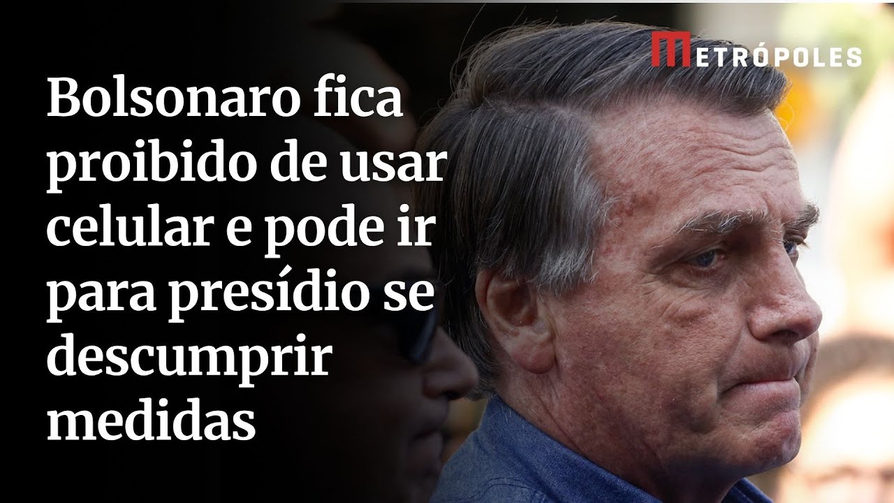 Bolsonaro fica proibido de usar celular e pode ir para presídio se descumprir medidas