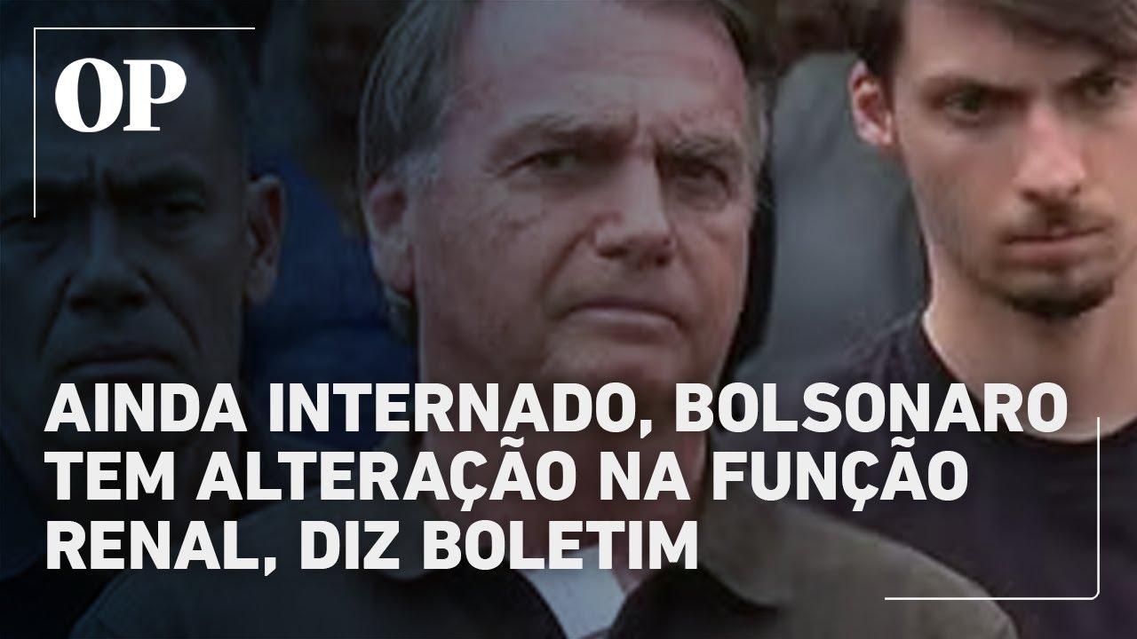 Bolsonaro segue internado por alteração na função renal; veja o que diz o boletim médico
