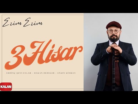 3 Hisar - Ezim Ezim I Aşk-ı Âlem © 2022 Kalan Müzik