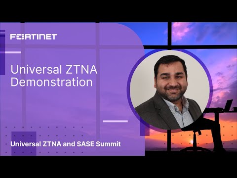 Universal ZTNA Demonstration | Universal ZTNA and SASE Summit