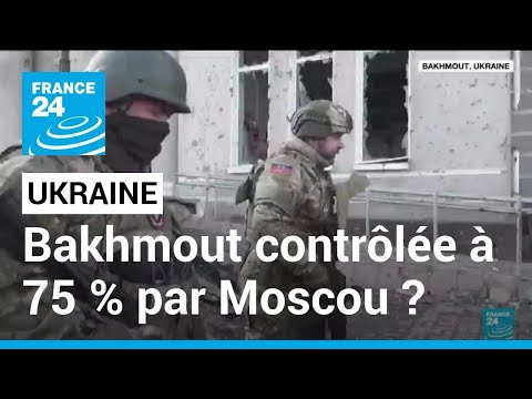 Ukraine : la Russie revendique le contrôle de Bakhmout à 75% • FRANCE 24