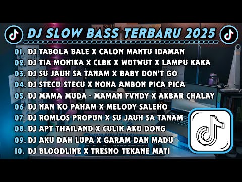 DJ SLOWBASS TERBARU 2025 || DJ TABOLA BALE X CALON MANTU IDAMAN || DJ TIA MONIKA X CLBK X WUTWUT