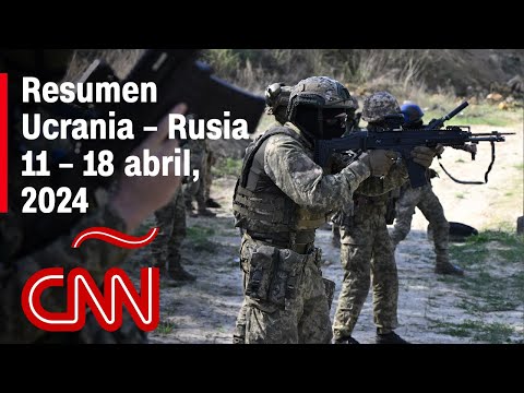 Resumen en video de la guerra Ucrania - Rusia: noticias de la semana 11 – 18 abril, 2024