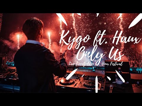 Kygo - Only Us (Live from Golden Hour Festival) ft. Haux