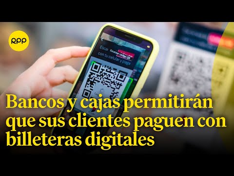 Clientes de bancos y cajas podrán pagar con billeteras digitales