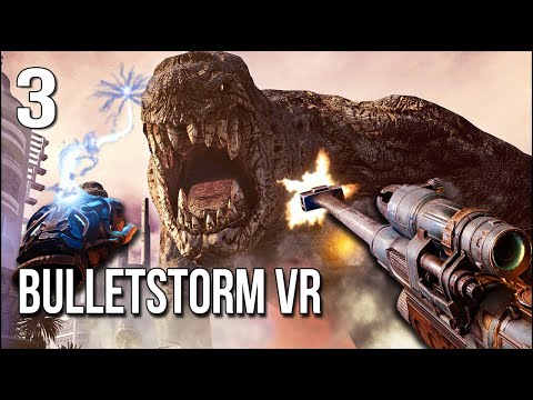 Bulletstorm VR | Part 3 | The LARGEST Monster I've Fought In VR