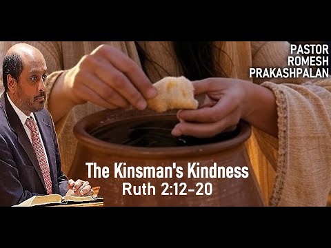 Ruth 2:12-20 - The Kinsman's Kindness - Pastor Rom Prakashpalan Sermon