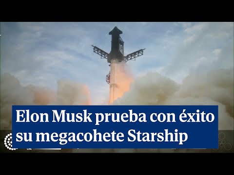 Elon Musk prueba con éxito su megacohete Starship que logra regresar a la Tierra