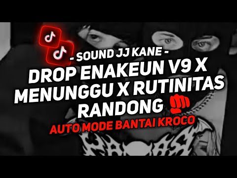 DJ DROP ENAKEUN V9 X MENUNGGU X RUTINITAS RANDONG SOUND JJ KANE VIRAL TIKTOK FULL BASS TERBARU 2024🎧