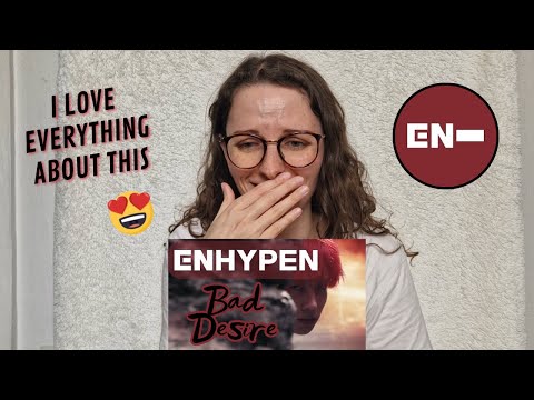 Vidéo ENHYPEN  'Bad Desire With or Without You' MV REACTION