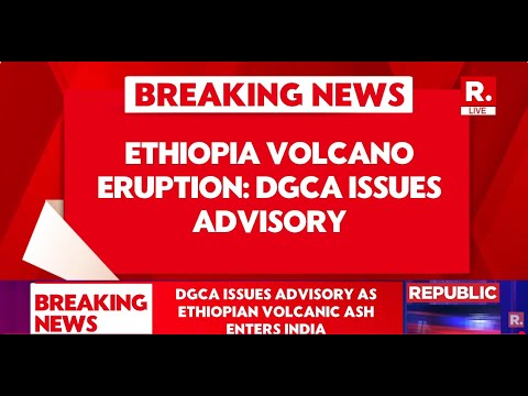 BREAKING LIVE: Several Flights Hit By Ethiopian Volcano Eruption, DGCA Orders Airlines To Reroute