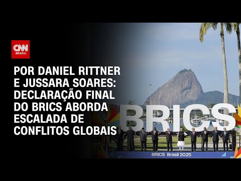 ​Análise: Declaração final do Brics aborda escalada de conflitos globais | AGORA CNN