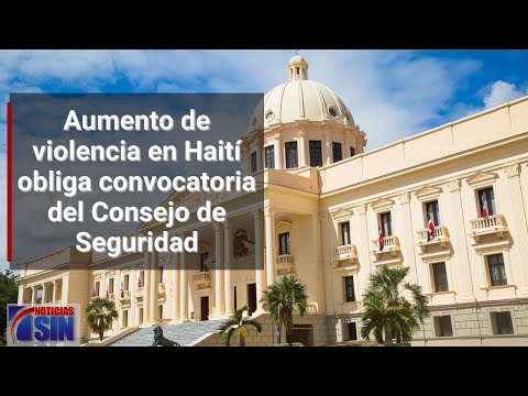 Aumento de la violencia en Haití obliga convocatoria del Consejo de Seguridad en RD
