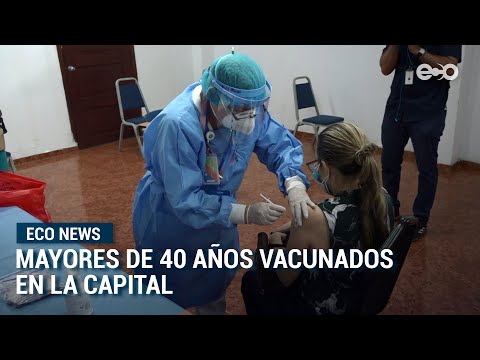 Inicia vacunación para mayores de 40 años en la capital | Eco News