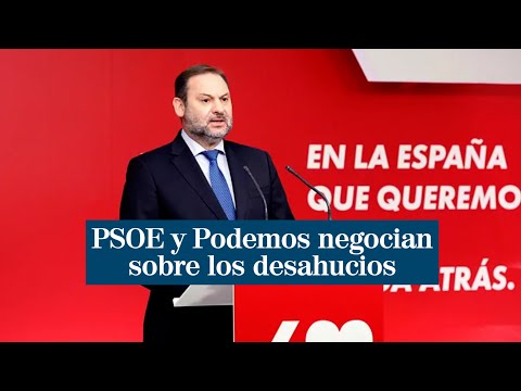 El PSOE y Podemos negocian sobre los desahucios para reducir la tensión en el Gobierno