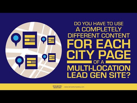 Do You Have To Use A Completely Different Content For Each City Page Of A Multi Location Lead Gen Si