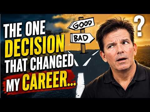 THE ONE DECISION THAT CHANGED MY CAREER...