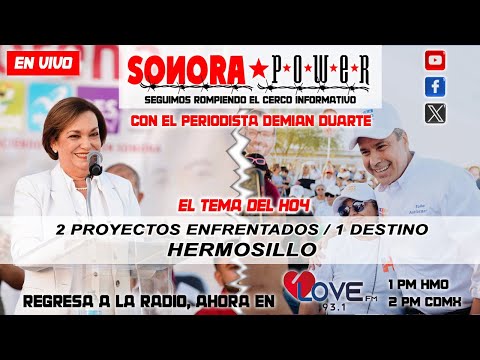 SonoraPower #EnVivo | Antonio Astiazarán vs María Dolores del Río, dos proyectos 1 destino