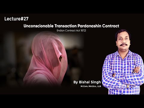 Unconscionable Transaction Pardanashin Contract I Indian Contract 1872 I Lecture_27-By Bishal Singh