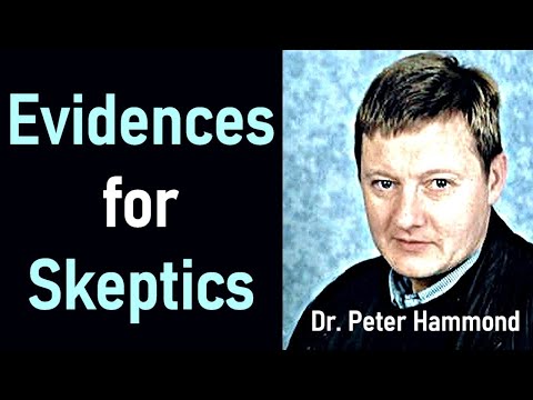 Evidences for Skeptics - Dr. Peter Hammond