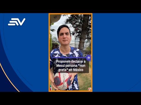 Messi sería declarado persona no grata en México #Shorts | Ecuavisa