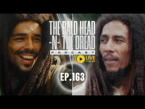 Good And Bad About The Bob Marley : One Love Movie (Review)  'The Bald Head -N- The Dread' Ep.163