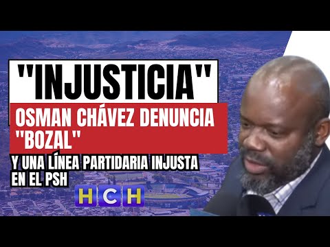 Osman Chávez denuncia bozal y una línea partidaria injusta en el PSH