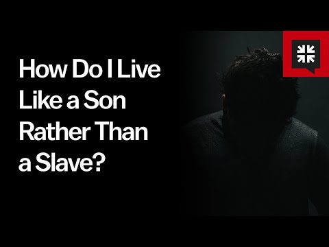 How Do I Live Like a Son Rather Than a Slave // Ask Pastor John