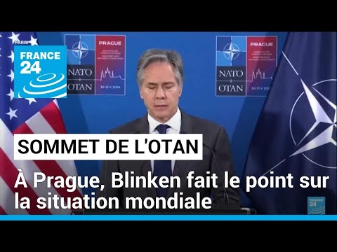 Ukraine, Gaza... Blinken fait le point sur la situation au sommet de l'Otan à Prague • FRANCE 24