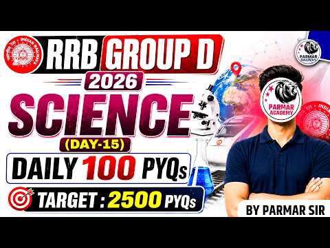 RRB GROUP D 2026 | SCIENCE ( DAY: 15/25 ) | DAILY 100 PYQs | PARMAR RAILWAYS