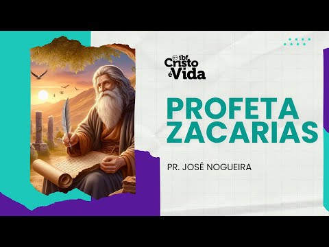 PROFETA ZACARIAS  | PR. JOSÉ NOGUEIRA | 25/05/2025