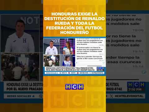 Honduras exige la destitución de Reinaldo Rueda y toda la federación del futbol hondureño