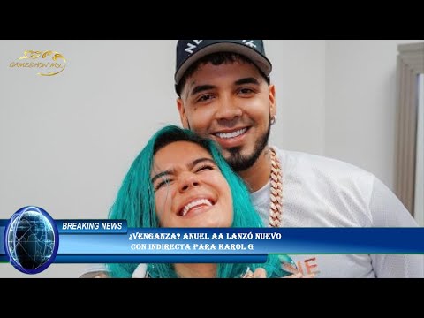 ¿Venganza? Anuel AA lanzó nuevo  con indirecta para Karol G