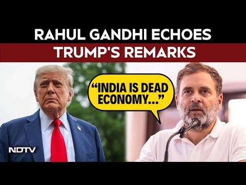 Trump Tariffs | Rahul Gandhi Echoes Trump's Remarks: "India Is A Dead Economy"