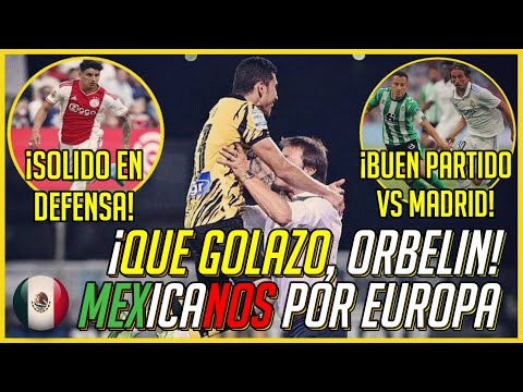 ¡GUARDADO vs REAL MADRID, GOL de VOLEA de ORBELIN! | MEXICANOS por EUROPA 2022