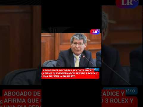 Abogado de OSCORIMA se contradice y afirma que gobernador PRESTÓ 3 ROLEX a DINA BOLUARTE #shorts