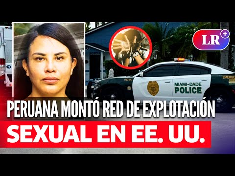 PERUANA montó una RED de EXPLOTACIÓN SEXUAL en el corazón de MIAMI: víctimas eran INMIGRANTES | #LR