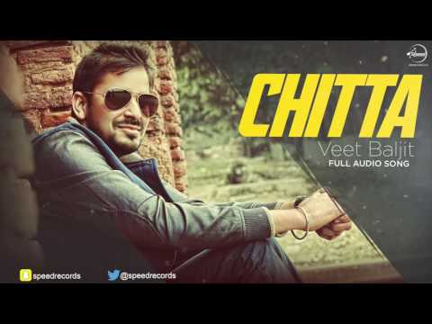 Chitta (Full Audio Song) | Veet Baljit | Punjabi Song Collection | Speed Records