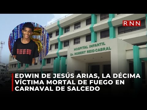 Edwin de Jesús Arias, la décima víctima mortal de fuego en carnaval de Salcedo