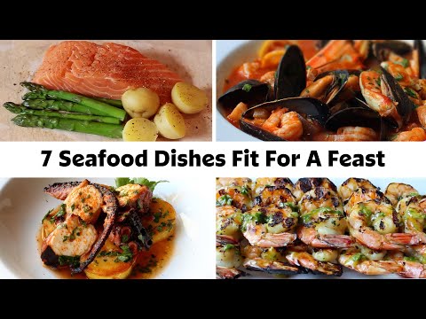 7 Seafood Dishes Fit For A Feast