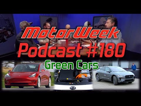 MW Podcast 180: GREEN CARS - Tesla Model 3, Jaguar I-Pace, and More!