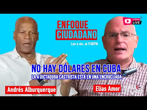 #EnfoqueCiudadano Andrés Alburquerque: No hay dólares en Cuba, la dictadura está en una encrucijada
