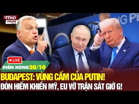 🔴Điểm Nóng Quốc Tế: Budapest Thành ‘Vùng Cấm’ Cho Putin – Nước Cờ Khiến Mỹ & EU Vỡ Trận Trước Giờ G!