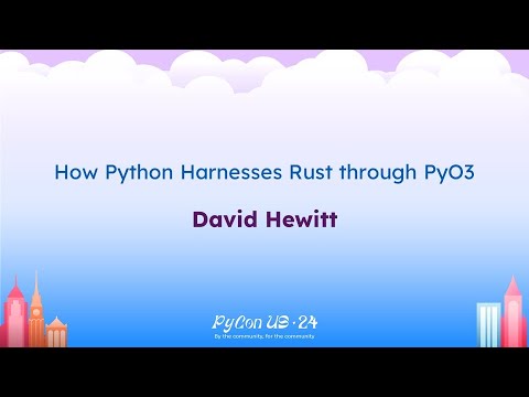 Talks - David Hewitt: How Python Harnesses Rust through PyO3