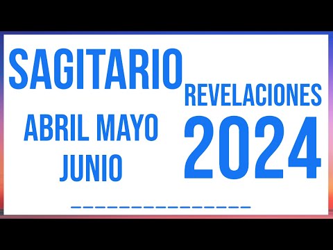 SAGITARIO REVELACIONES CIERRE ABRIL, MAYO Y JUNIO 2024 TAROT HORÓSCOPO