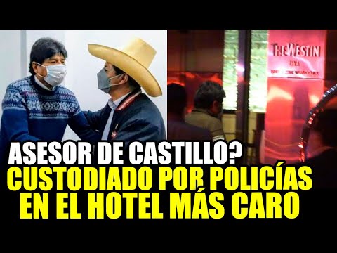 EVO MORALES VOLVIÓ AL PERÚ, HABLÓ DE ASESORAR A CASTILLO, Y SE ALOJÓ EN EXCLUSIVO HOTEL CUSTODIADO