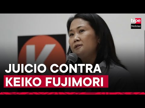 Keiko Fujimori: resolución permite inicio de juicio contra lideresa de Fuerza Popular